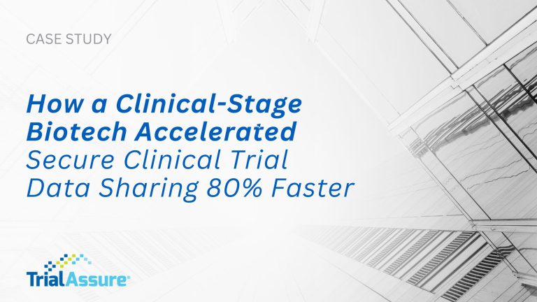 How a Clinical-Stage Biotech Accelerated Secure Clinical Trial Data Sharing 80% Faster with TrialAssure 